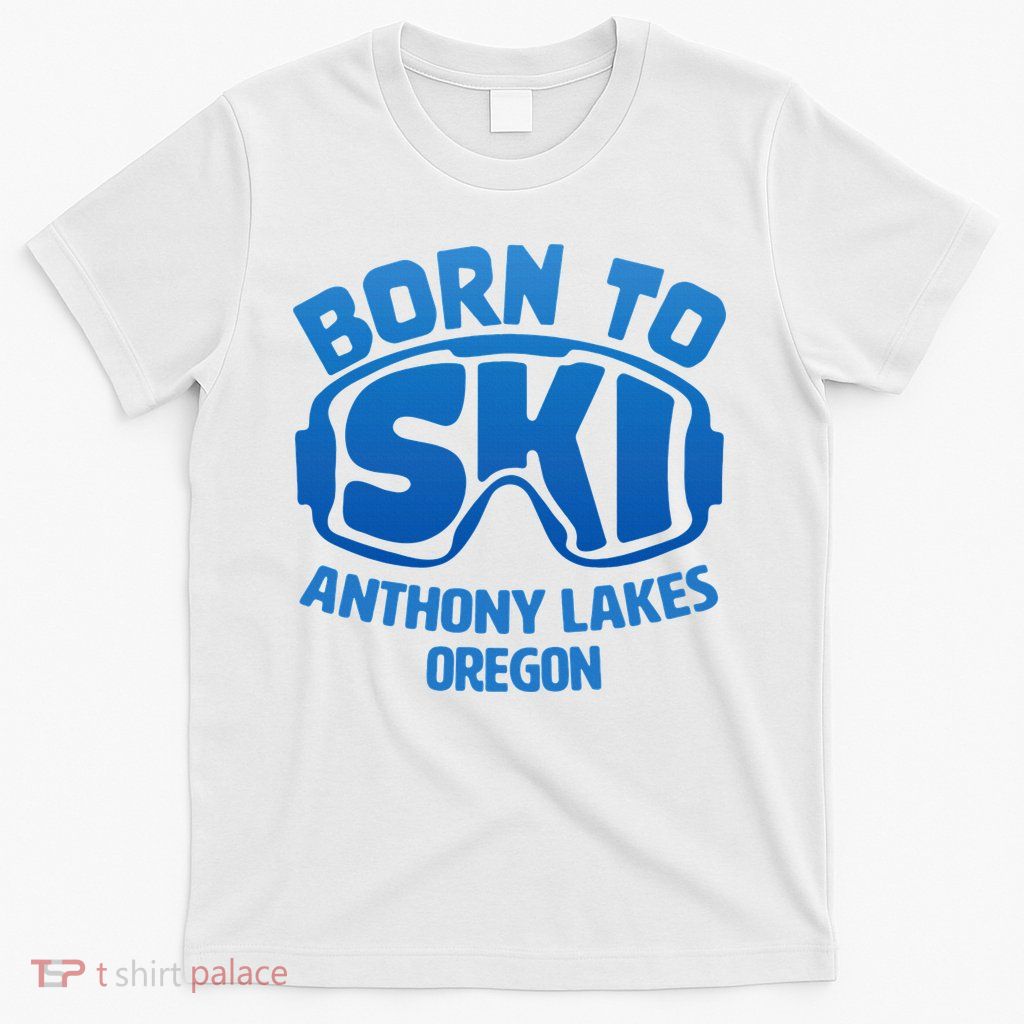 Anthony Lakes Oregon Nc Born To Ski Souvenir T-Shirt