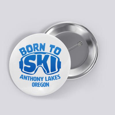 Anthony Lakes Oregon Nc Born To Ski Souvenir Button