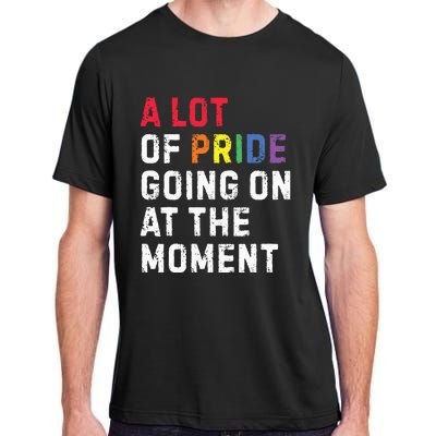 A Lot Of Pride Going On At Moment Adult ChromaSoft Performance T-Shirt