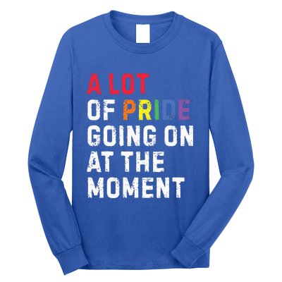 A Lot Of Pride Going On At Moment Long Sleeve Shirt