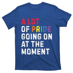 A Lot Of Pride Going On At Moment T-Shirt