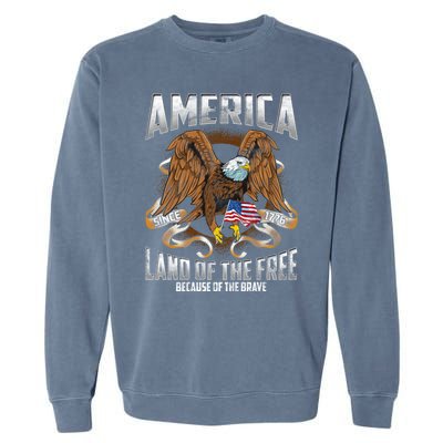 America! Land Of The Free Because Of The Brave! Patriotic Gift Garment-Dyed Sweatshirt