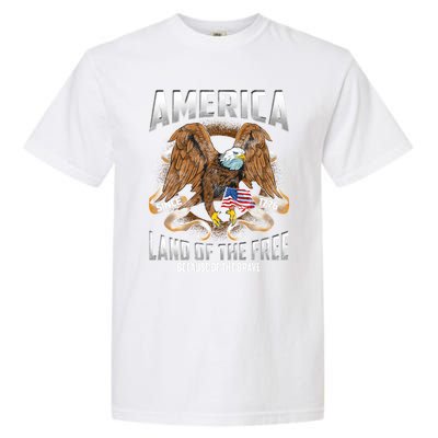 America! Land Of The Free Because Of The Brave! Patriotic Gift Garment-Dyed Heavyweight T-Shirt