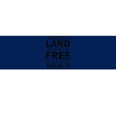 America Land Of The Free Because Of The Brave Bumper Sticker