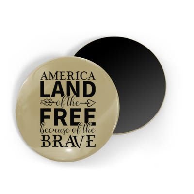 America Land Of The Free Because Of The Brave Magnet