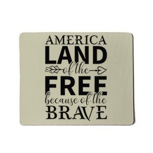 America Land Of The Free Because Of The Brave Mousepad