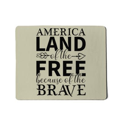 America Land Of The Free Because Of The Brave Mousepad