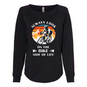 Always Look On The Bike Side Of Life Bicycle Cyclist Womens California Wash Sweatshirt