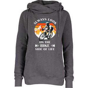 Always Look On The Bike Side Of Life Bicycle Cyclist Womens Funnel Neck Pullover Hood