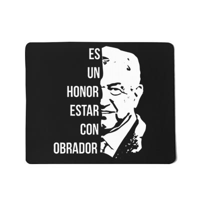 Amlo Lopez Obrador Es Un Honor Estar Con Obrador Mousepad