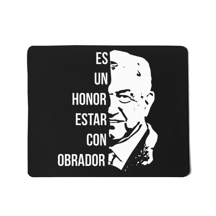 Amlo Lopez Obrador Es Un Honor Estar Con Obrador Mousepad