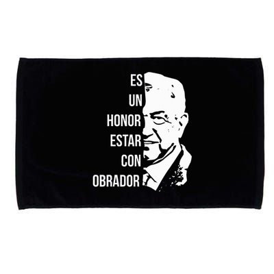 Amlo Lopez Obrador Es Un Honor Estar Con Obrador Microfiber Hand Towel