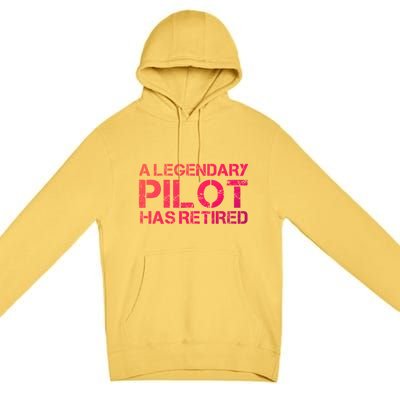 A Legendary Pilot Has Retired Retiret Retiring Pension Funny Gift Premium Pullover Hoodie