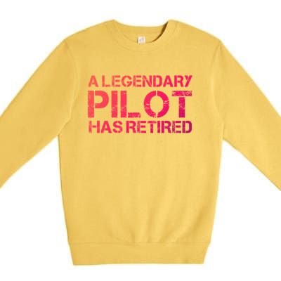 A Legendary Pilot Has Retired Retiret Retiring Pension Funny Gift Premium Crewneck Sweatshirt