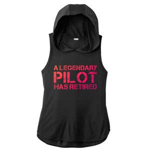 A Legendary Pilot Has Retired Retiret Retiring Pension Funny Gift Ladies PosiCharge Tri-Blend Wicking Draft Hoodie Tank