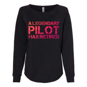 A Legendary Pilot Has Retired Retiret Retiring Pension Funny Gift Womens California Wash Sweatshirt