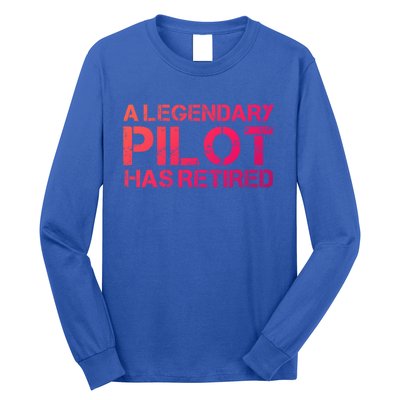 A Legendary Pilot Has Retired Retiret Retiring Pension Funny Gift Long Sleeve Shirt