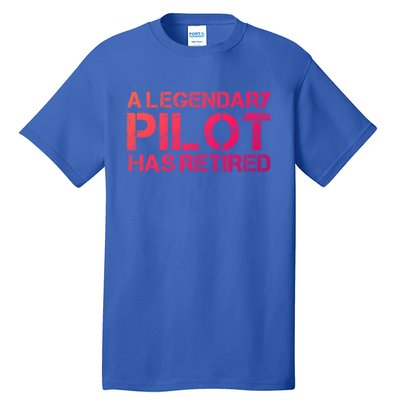 A Legendary Pilot Has Retired Retiret Retiring Pension Funny Gift Tall T-Shirt