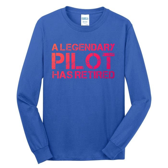 A Legendary Pilot Has Retired Retiret Retiring Pension Funny Gift Tall Long Sleeve T-Shirt