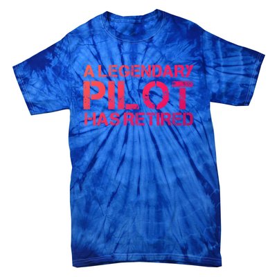 A Legendary Pilot Has Retired Retiret Retiring Pension Funny Gift Tie-Dye T-Shirt