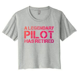 A Legendary Pilot Has Retired Retiret Retiring Pension Funny Gift Women's Crop Top Tee