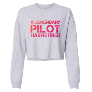 A Legendary Pilot Has Retired Retiret Retiring Pension Funny Gift Cropped Pullover Crew