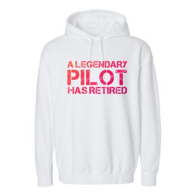 A Legendary Pilot Has Retired Retiret Retiring Pension Funny Gift Garment-Dyed Fleece Hoodie