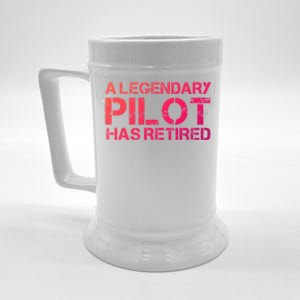 A Legendary Pilot Has Retired Retiret Retiring Pension Funny Gift Beer Stein