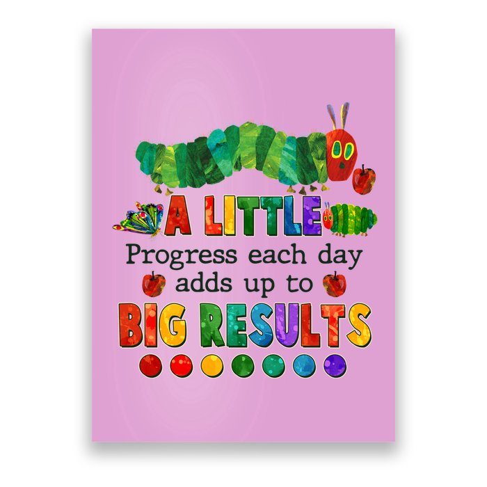 A Little Progress Each Day Adds Up To Big Results Poster