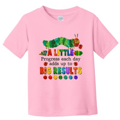 A Little Progress Each Day Adds Up To Big Results Toddler T-Shirt