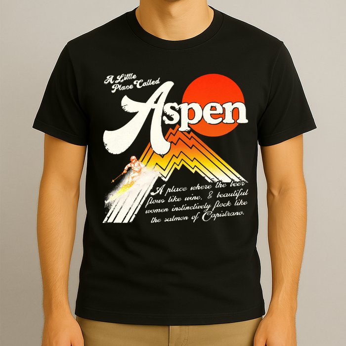 A Little Place Called Aspen Dumb &Amp; Dumber T-Shirt