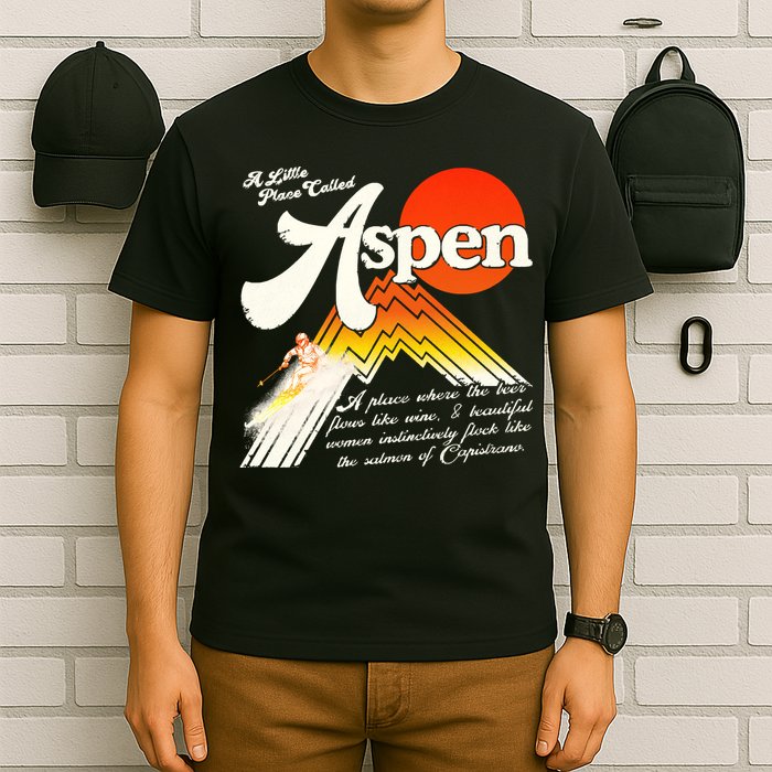 A Little Place Called Aspen Dumb &Amp; Dumber T-Shirt