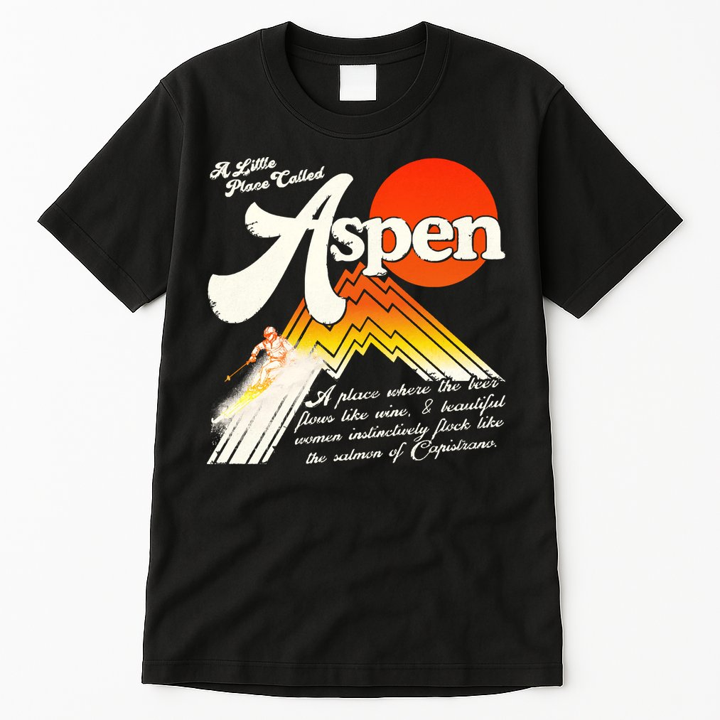 A Little Place Called Aspen Dumb &Amp; Dumber Tall T-Shirt