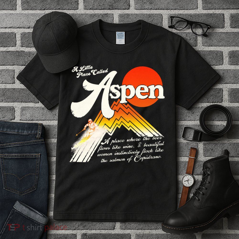 A Little Place Called Aspen Dumb &Amp; Dumber Tall T-Shirt