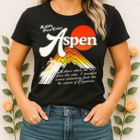 A Little Place Called Aspen Dumb &Amp; Dumber Womens T-Shirt