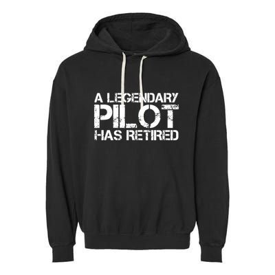 A LEGENDARY PILOT HAS RETIRED Funny Retirement Copilot Gift Garment-Dyed Fleece Hoodie