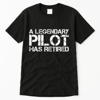 A LEGENDARY PILOT HAS RETIRED Funny Retirement Copilot Gift Tall T-Shirt