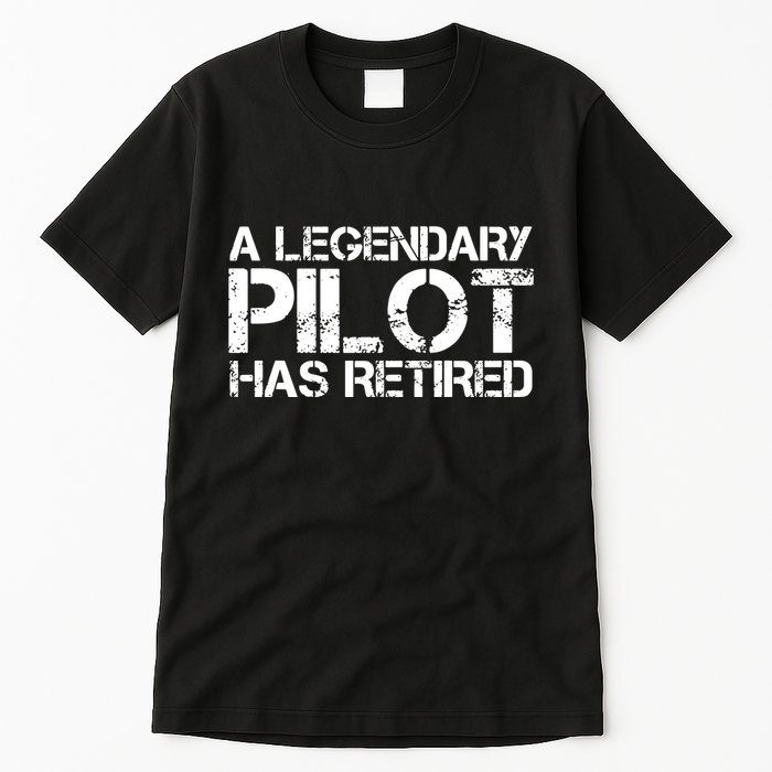 A LEGENDARY PILOT HAS RETIRED Funny Retirement Copilot Gift Tall T-Shirt