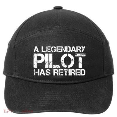 A LEGENDARY PILOT HAS RETIRED Funny Retirement Copilot Gift 7-Panel Snapback Hat