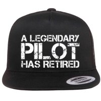 A LEGENDARY PILOT HAS RETIRED Funny Retirement Copilot Gift Flat Bill Trucker Hat