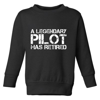 A LEGENDARY PILOT HAS RETIRED Funny Retirement Copilot Gift Toddler Sweatshirt