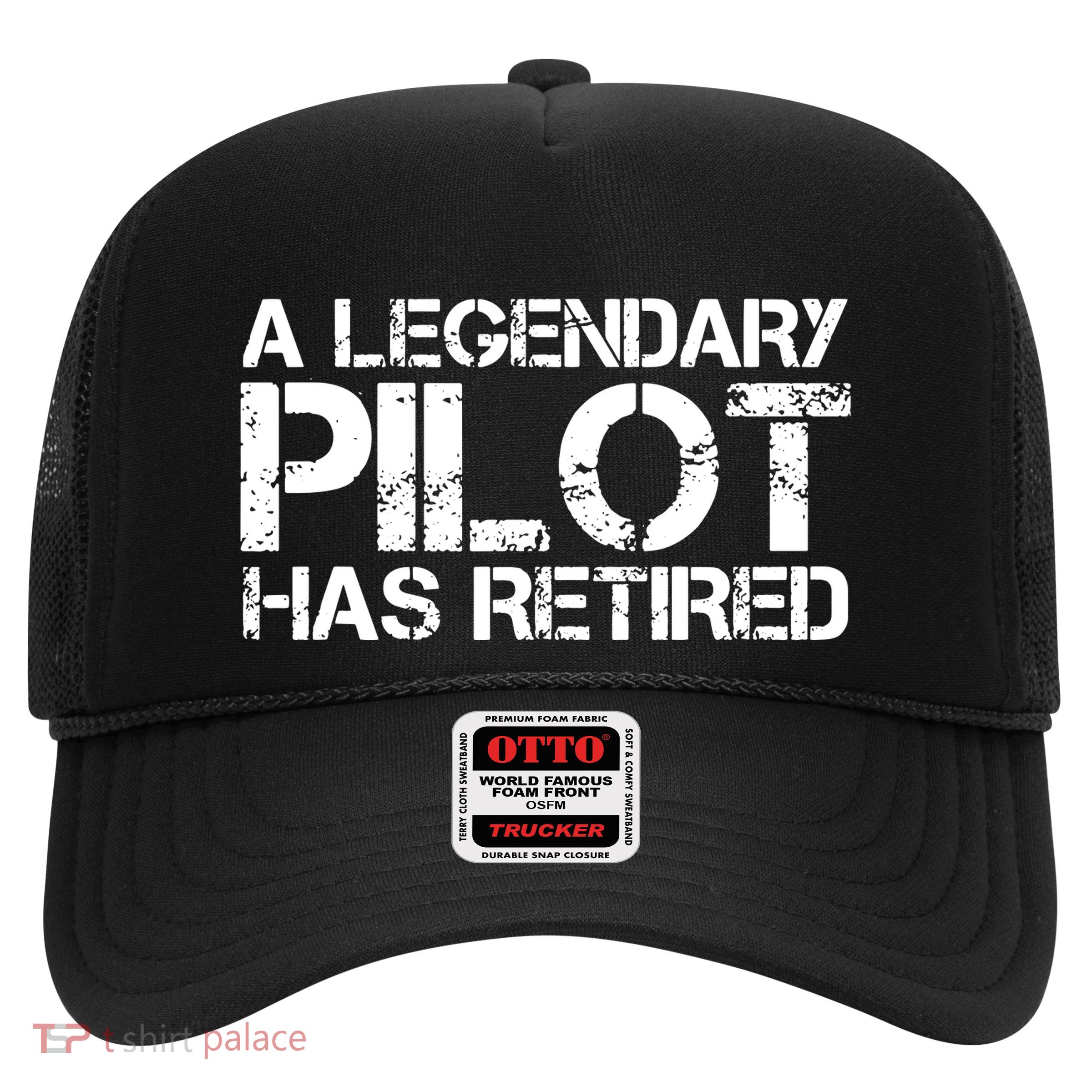 A LEGENDARY PILOT HAS RETIRED Funny Retirement Copilot Gift Trucker Hat