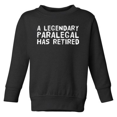 A LEGENDARY PARALEGAL HAS RETIRED Funny Retirement Low Gift Toddler Sweatshirt