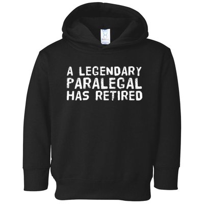 A LEGENDARY PARALEGAL HAS RETIRED Funny Retirement Low Gift Toddler Hoodie