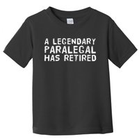 A LEGENDARY PARALEGAL HAS RETIRED Funny Retirement Low Gift Toddler T-Shirt