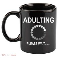 Adulting Loading Please Wait 11oz C Handle Ceramic Mug