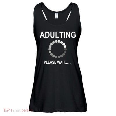 Adulting Loading Please Wait Ladies Essential Flowy Tank
