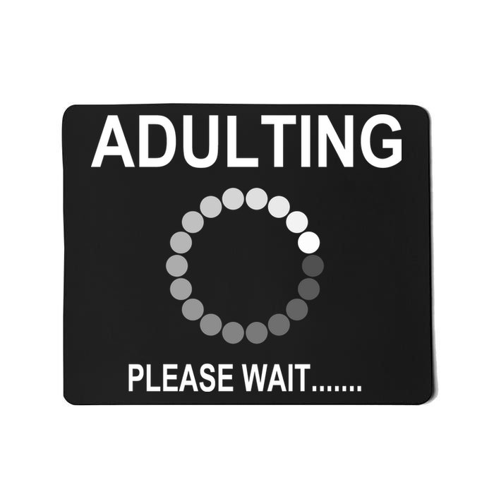 Adulting Loading Please Wait Mousepad