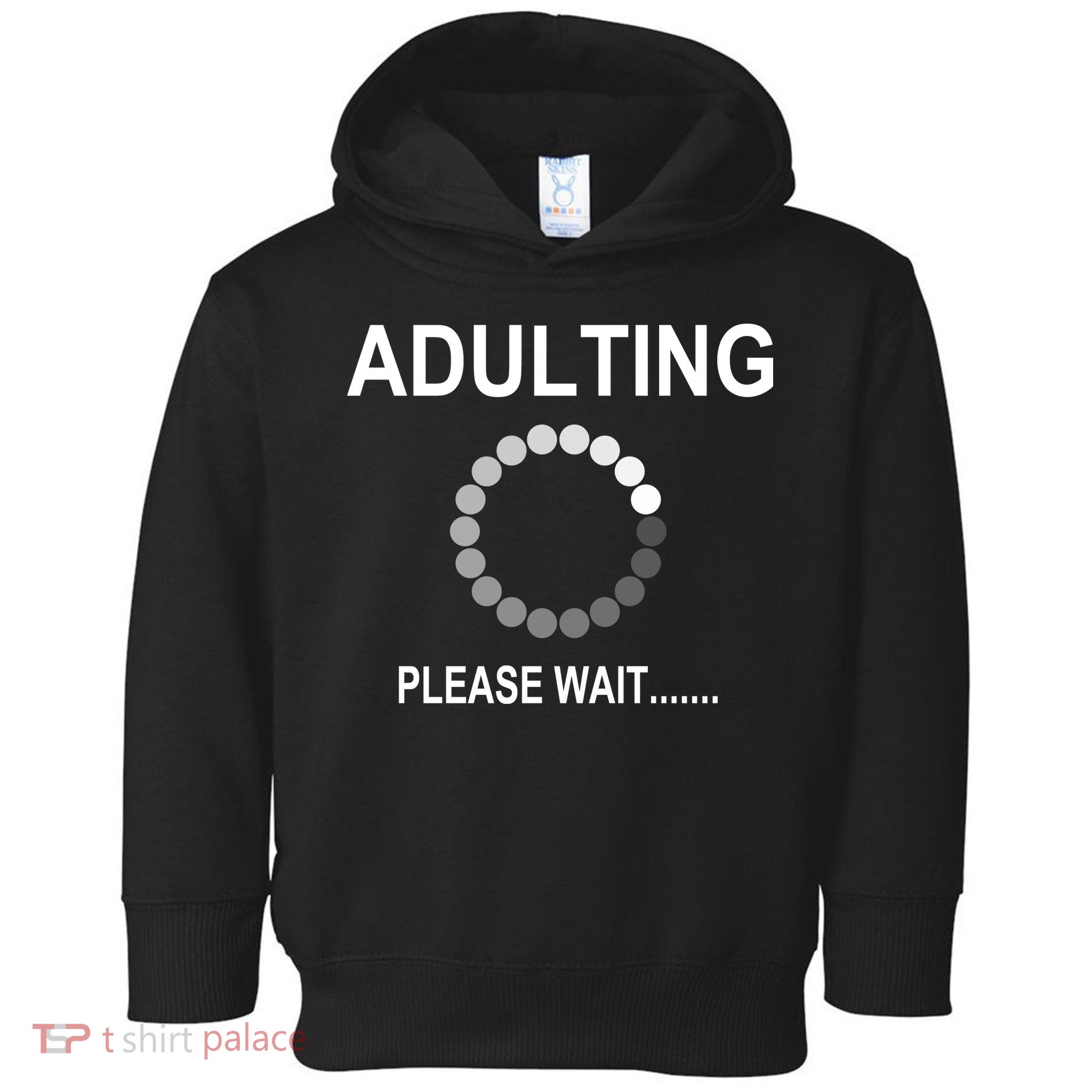 Adulting Loading Please Wait Toddler Hoodie