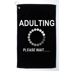 Adulting Loading Please Wait Platinum Collection Golf Towel